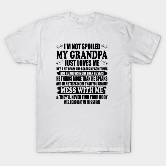 I'm Not Spoiled My Grandpa Just Love Me Family T-Shirt by peskybeater